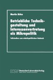 Betriebliche Technikgestaltung und Interessenvertretung als Mikropolitik (eBook, PDF)