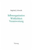 Selbstorganisation Wirklichkeit Verantwortung (eBook, PDF) Selbstorganisation Wirklichkeit Verantwortung (eBook, PDF)