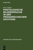 Poetologische Bildersprache in der frühgriechischen Dichtung (eBook, PDF) Poetologische Bildersprache in der frühgriechischen Dichtung (eBook, PDF)