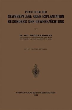 Praktikum der Gewebepflege oder Explantation Besonders der Gewebezüchtung (eBook, PDF) - Erdmann, Rhoda