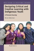 Designing Critical and Creative Learning with Indigenous Youth (eBook, PDF)