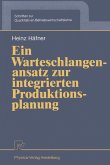 Ein Warteschlangenansatz zur integrierten Produktionsplanung (eBook, PDF)