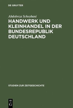 Handwerk und Kleinhandel in der Bundesrepublik Deutschland (eBook, PDF) - Scheybani, Abdolreza