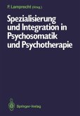 Spezialisierung und Integration in Psychosomatik und Psychotherapie (eBook, PDF)