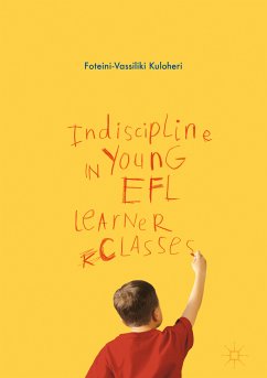 Indiscipline in Young EFL Learner Classes (eBook, PDF) - Kuloheri, Foteini-Vassiliki