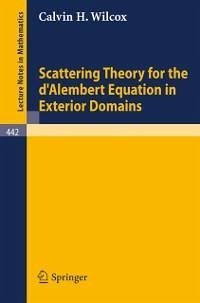 Scattering Theory for the d'Alembert Equation in Exterior Domains (eBook, PDF) - Wilcox, Calvin H.