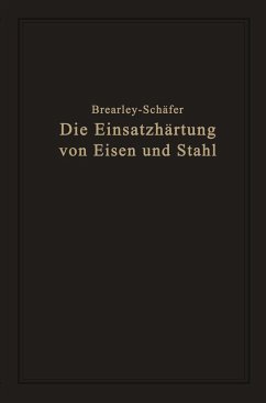 Die Einsatzhärtung von Eisen und Stahl (eBook, PDF) - Schäfer, Rudolf; Brearley, Harry