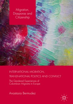 International Migration, Transnational Politics and Conflict (eBook, PDF) - Bermudez, Anastasia