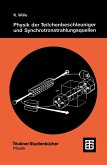 Physik der Teilchenbeschleuniger und Synchrotronstrahlungsquellen (eBook, PDF)