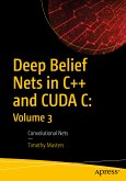 Deep Belief Nets in C++ and CUDA C: Volume 3 (eBook, PDF)
