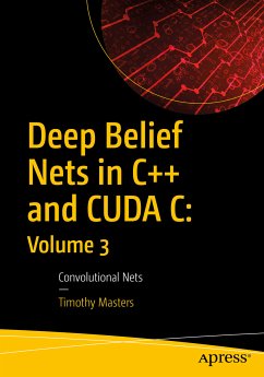 Deep Belief Nets in C++ and CUDA C: Volume 3 (eBook, PDF) - Masters, Timothy