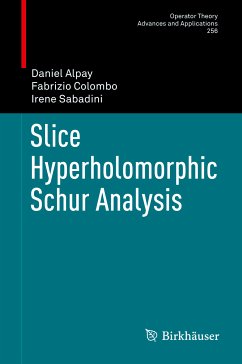 Slice Hyperholomorphic Schur Analysis (eBook, PDF) - Alpay, Daniel; Colombo, Fabrizio; Sabadini, Irene