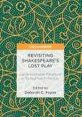 Revisiting Shakespeare&quote;s Lost Play (eBook, PDF)