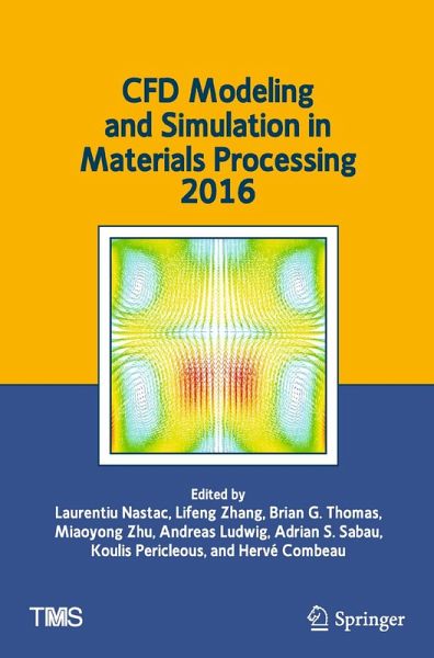 CFD Modeling and Simulation in Materials Processing 2016 (eBook, PDF) CFD Modeling and Simulation in Materials Processing 2016 (eBook, PDF)