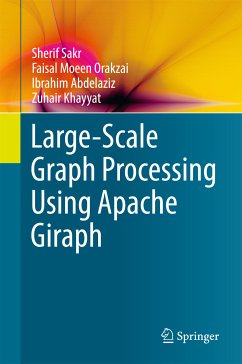 Large-Scale Graph Processing Using Apache Giraph (eBook, PDF) - Sakr, Sherif; Orakzai, Faisal Moeen; Abdelaziz, Ibrahim; Khayyat, Zuhair