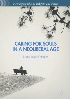 Caring for Souls in a Neoliberal Age (eBook, PDF) - Rogers-Vaughn, Bruce