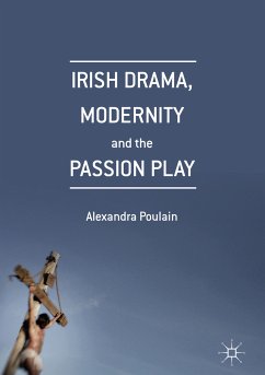 Irish Drama, Modernity and the Passion Play (eBook, PDF)