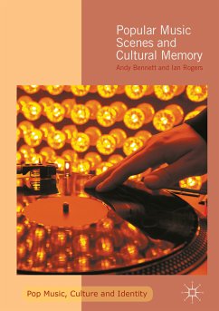 Popular Music Scenes and Cultural Memory (eBook, PDF) - Bennett, Andy; Rogers, Ian