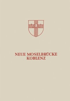 Neue Moselbrücke Koblenz (eBook, PDF) - Bellinghausen, Hans; Bitzegeio, Ernst; Finsterwalder, Ulrich; Knittel, Georg; Gries, Karlheinz; Schwarzer, Hans; Lohmer, Gerd; Mehmel, A.