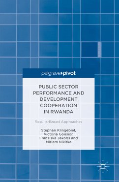 Public Sector Performance and Development Cooperation in Rwanda (eBook, PDF) - Klingebiel, Stephan; Gonsior, Victoria; Jakobs, Franziska; Nikitka, Miriam