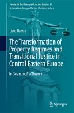 The Transformation of Property Regimes and Transitional Justice in Central Eastern Europe (eBook, PDF)