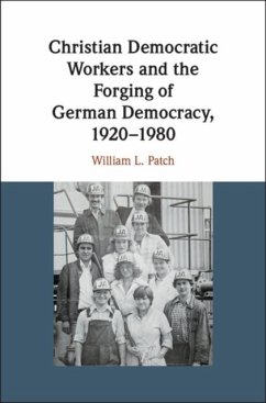 Cover Christian Democratic Workers and the Forging of German Democracy, 1920-1980 (eBook, PDF)