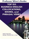 Top 153 Business English Collocations, Idioms, and Phrasal Verbs (eBook, ePUB)