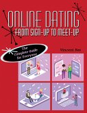 Online Dating from Sign-Up to Meet-Up: The Complete Guide for Everyone (eBook, ePUB)