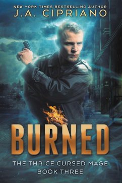 Burned (The Thrice Cursed Mage, #3) (eBook, ePUB) - Cipriano, J. A.
