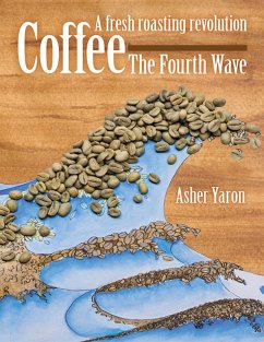 Cover Coffee - The Fourth Wave: A Fresh Roasting Revolution (eBook, ePUB)