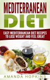 Mediterranean Diet: Easy Mediterranean Diet Recipes to Lose Weight and Feel Great (eBook, ePUB)