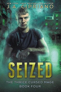 Seized (The Thrice Cursed Mage, #4) (eBook, ePUB) - Cipriano, J. A.