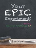 Your EPIC Experiment!: A 90-Day Personal Challenge 1.0 (eBook, ePUB)
