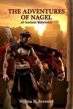 The Adventures of Nagel of Ancient Babylonia (eBook, ePUB) - Forester, Wilma R.