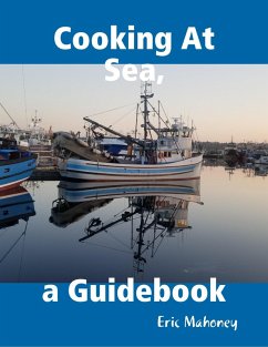 Cooking At Sea, a Guidebook (eBook, ePUB) - Mahoney, Eric
