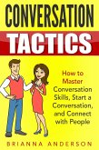 Conversation Tactics: How to Master Conversation Skills, Start a Conversation, and Connect with People (eBook, ePUB)
