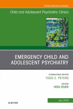 Emergency Child and Adolescent Psychiatry, An Issue of Child and Adolescent Psychiatric Clinics of North America (eBook, ePUB) - Feuer, Vera