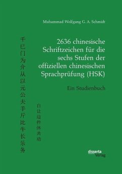 2636 chinesische Schriftzeichen für die sechs Stufen der offiziellen chinesischen Sprachprüfung (HSK). Ein Studienbuch - Schmidt, Muhammad Wolfgang G. A.