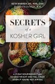 Secrets of a Kosher Girl: A 21-Day Nourishing Plan to Lose Weight and Feel Great (Even If You're Not Jewish) (eBook, ePUB)