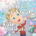 What If Snow Was Ice Cream and Rain Were Milkshakes? (eBook, ePUB)