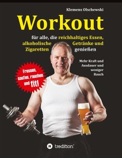 Workout für alle, die reichhaltiges Essen, alkoholische Getränke und Zigaretten genießen - Olschewski, Klemens