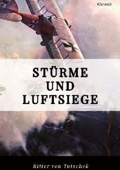 Stürme und Luftsiege - Tutschek, Adolf Ritter von