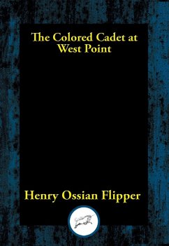 Colored Cadet at West Point (eBook, ePUB) - Flipper, Henry Ossian