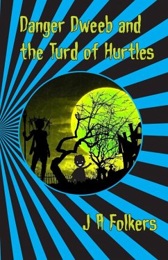 Danger Dweeb and the Turd of Hurtles (eBook, ePUB) - Folkers, J. A.