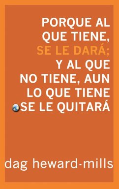Cover Porque al que tiene, se le dará; y al que no tiene, aun lo que tiene se le quitará (eBook, ePUB)