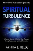Spiritual Turbulence: Wisdom Keys to Help You Stay Focused During Seasons of Spiritual Transition (eBook, ePUB)
