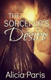 The Sorcerer's Desire (eBook, ePUB) The Sorcerer's Desire (eBook, ePUB)