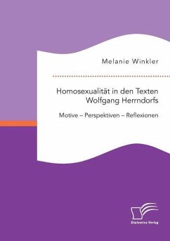 Homosexualität in den Texten Wolfgang Herrndorfs. Motive ¿ Perspektiven ¿ Reflexionen - Winkler, Melanie