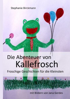 Die Abenteuer von Kallefrosch - Birckmann, Stephanie