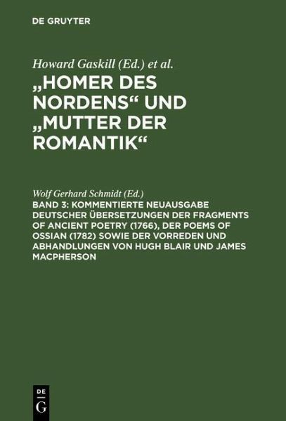 Kommentierte Neuausgabe deutscher Übersetzungen der Fragments of Ancient Poetry (1766), der Poems of Ossian (1782) sowie der Vorreden und Abhandlungen von Hugh Blair und James Macpherson (eBook, PDF) Kommentierte Neuausgabe deutscher Übersetzungen der Fragments of Ancient Poetry (1766), der Poems of Ossian (1782) sowie der Vorreden und Abhandlungen von Hugh Blair und James Macpherson (eBook, PDF)